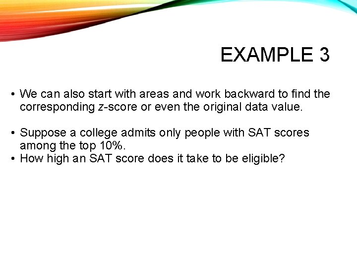 EXAMPLE 3 • We can also start with areas and work backward to find