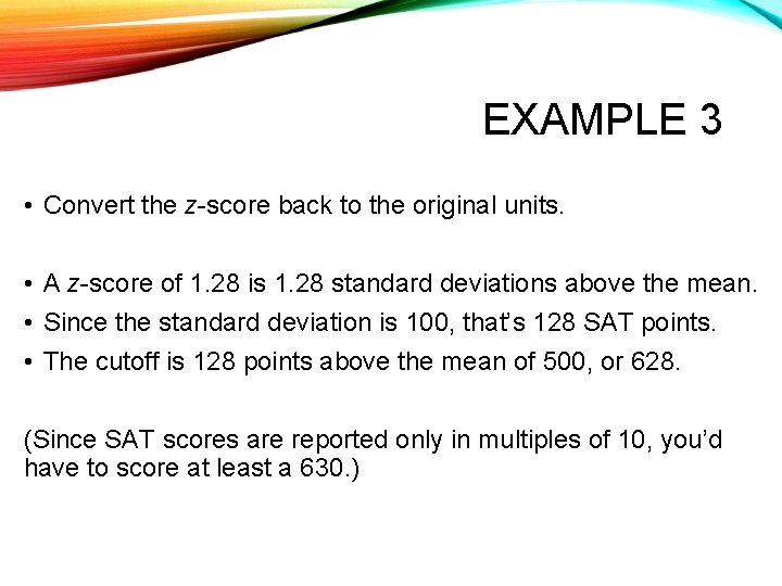EXAMPLE 3 • Convert the z-score back to the original units. • A z-score