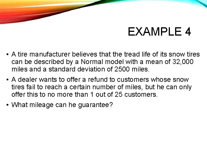 EXAMPLE 4 • A tire manufacturer believes that the tread life of its snow