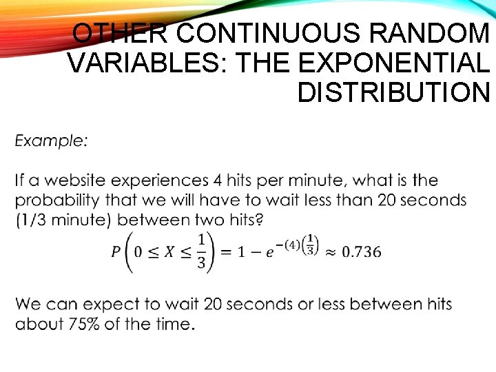 OTHER CONTINUOUS RANDOM VARIABLES: THE EXPONENTIAL DISTRIBUTION 