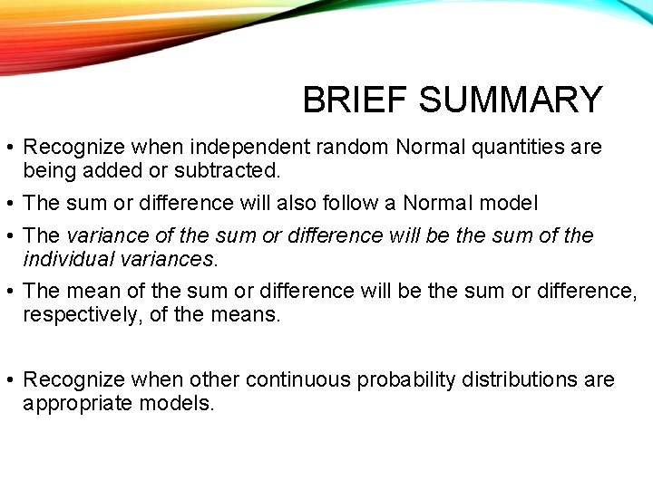 BRIEF SUMMARY • Recognize when independent random Normal quantities are being added or subtracted.