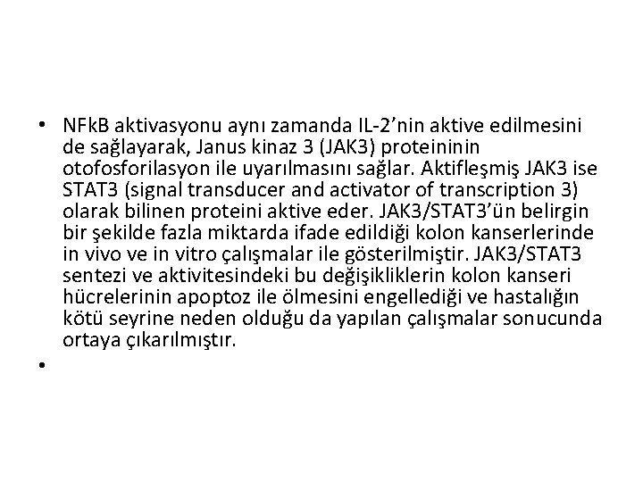  • NFk. B aktivasyonu aynı zamanda IL-2’nin aktive edilmesini de sağlayarak, Janus kinaz