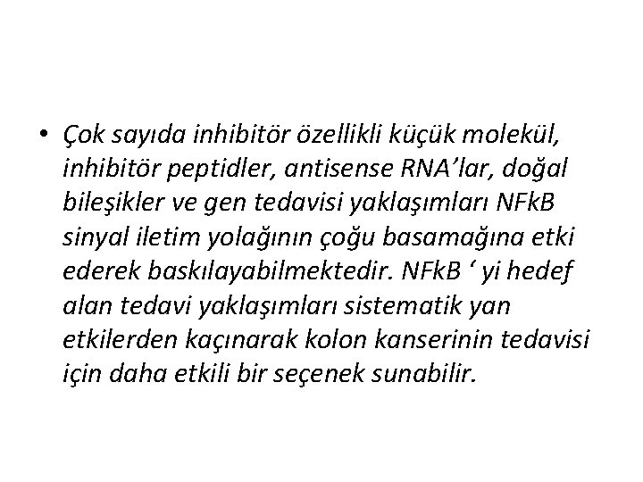  • Çok sayıda inhibitör özellikli küçük molekül, inhibitör peptidler, antisense RNA’lar, doğal bileşikler
