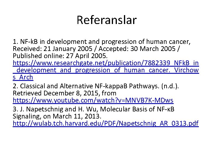 Referanslar 1. NF-k. B in development and progression of human cancer, Received: 21 January