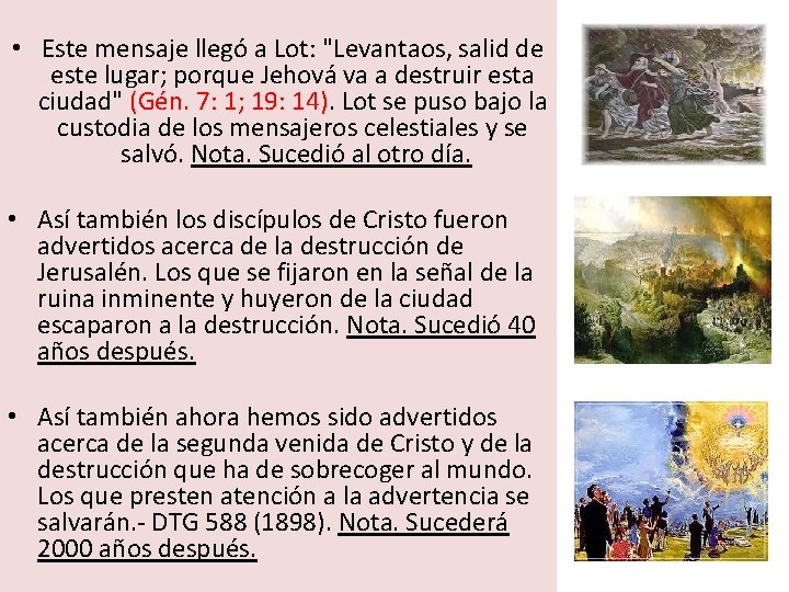  • Este mensaje llegó a Lot: "Levantaos, salid de este lugar; porque Jehová