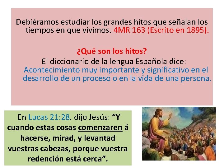  Debiéramos estudiar los grandes hitos que señalan los tiempos en que vivimos. 4