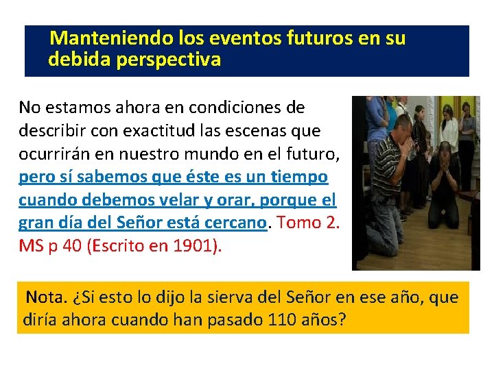 Manteniendo los eventos futuros en su debida perspectiva No estamos ahora en condiciones de