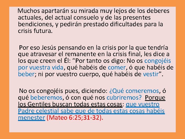  Muchos apartarán su mirada muy lejos de los deberes actuales, del actual consuelo