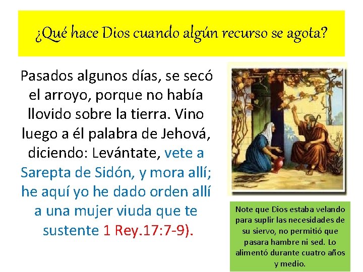 ¿Qué hace Dios cuando algún recurso se agota? Pasados algunos días, se secó el