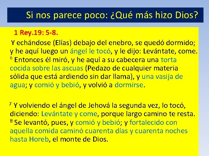  Si nos parece poco: ¿Qué más hizo Dios? 1 Rey. 19: 5 -8.