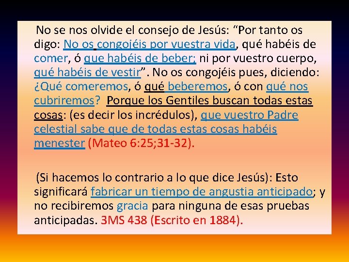  No se nos olvide el consejo de Jesús: “Por tanto os digo: No