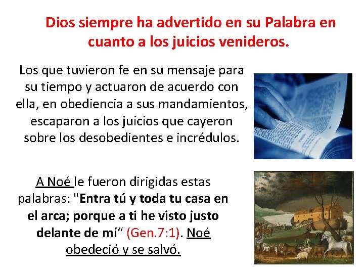 Dios siempre ha advertido en su Palabra en cuanto a los juicios venideros. Los