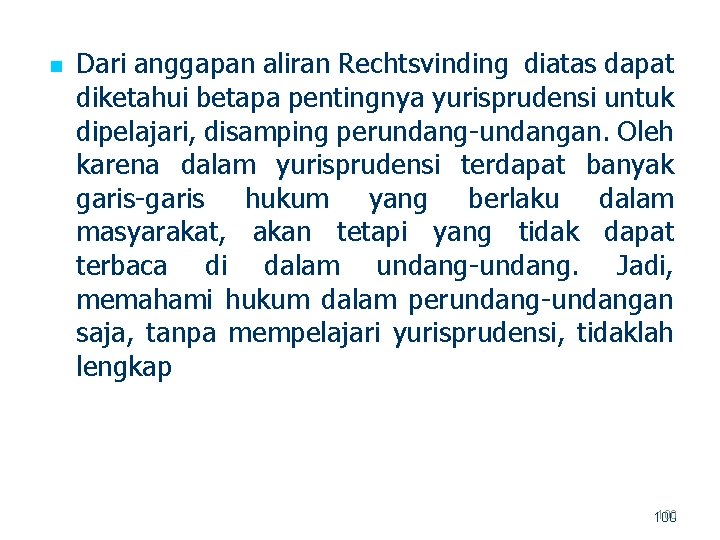 n Dari anggapan aliran Rechtsvinding diatas dapat diketahui betapa pentingnya yurisprudensi untuk dipelajari, disamping