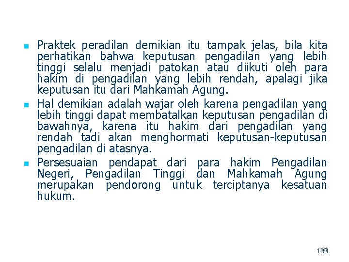 n n n Praktek peradilan demikian itu tampak jelas, bila kita perhatikan bahwa keputusan