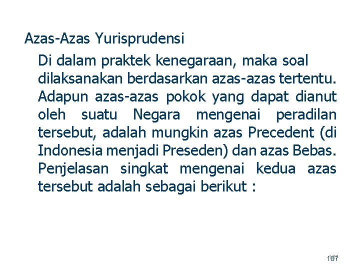 Azas Yurisprudensi Di dalam praktek kenegaraan, maka soal dilaksanakan berdasarkan azas tertentu. Adapun azas