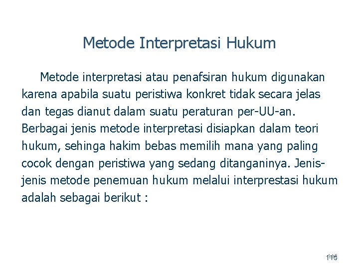 Metode Interpretasi Hukum Metode interpretasi atau penafsiran hukum digunakan karena apabila suatu peristiwa konkret