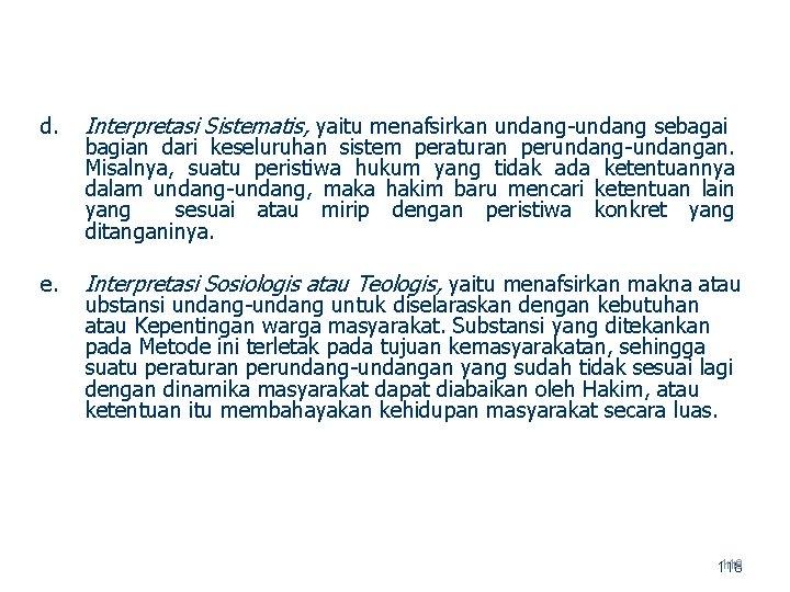 d. Interpretasi Sistematis, yaitu menafsirkan undang sebagai e. Interpretasi Sosiologis atau Teologis, yaitu menafsirkan