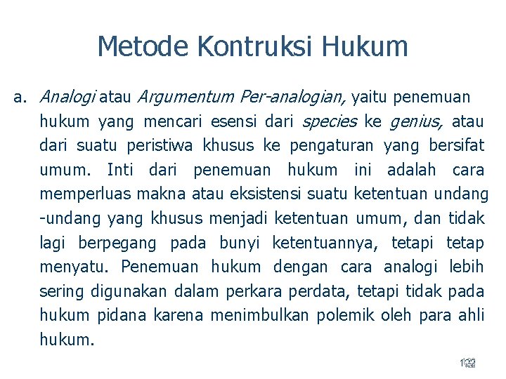 Metode Kontruksi Hukum a. Analogi atau Argumentum Per-analogian, yaitu penemuan hukum yang mencari esensi