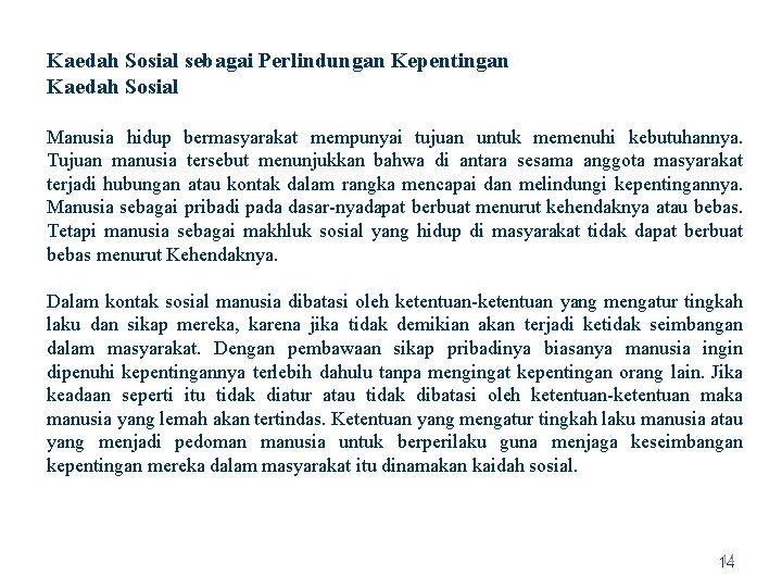 Kaedah Sosial sebagai Perlindungan Kepentingan Kaedah Sosial Manusia hidup bermasyarakat mempunyai tujuan untuk memenuhi