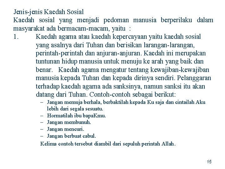 Jenis jenis Kaedah Sosial Kaedah sosial yang menjadi pedoman manusia berperilaku dalam masyarakat ada
