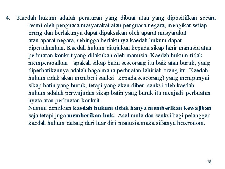 4. Kaedah hukum adalah peraturan yang dibuat atau yang dipositifkan secara resmi oleh penguasa
