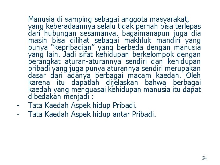  Manusia di samping sebagai anggota masyarakat, yang keberadaannya selalu tidak pernah bisa terlepas