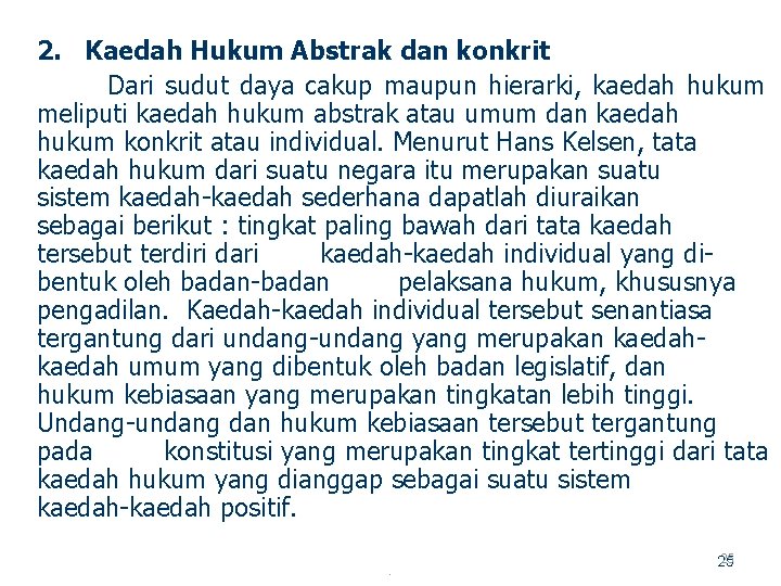 2. Kaedah Hukum Abstrak dan konkrit Dari sudut daya cakup maupun hierarki, kaedah hukum