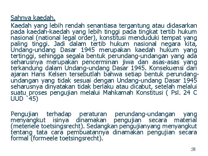 Sahnya kaedah. Kaedah yang lebih rendah senantiasa tergantung atau didasarkan pada kaedah yang lebih