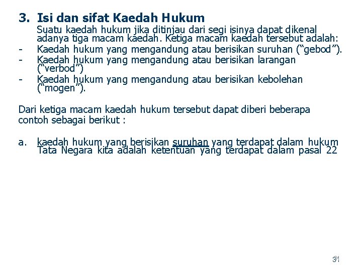 3. Isi dan sifat Kaedah Hukum Suatu kaedah hukum jika ditinjau dari segi isinya