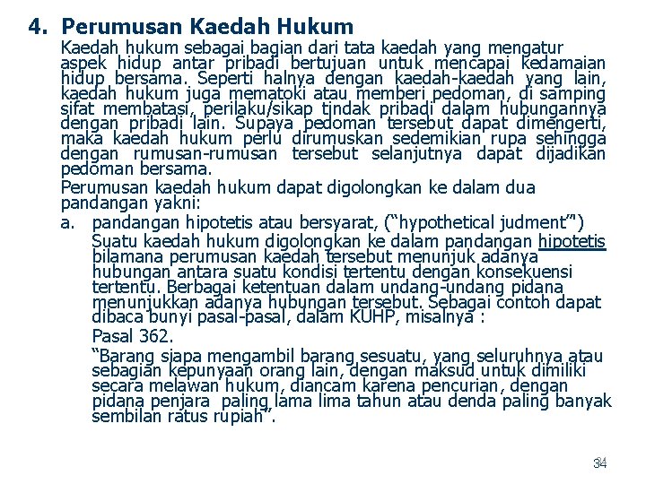 4. Perumusan Kaedah Hukum Kaedah hukum sebagai bagian dari tata kaedah yang mengatur aspek