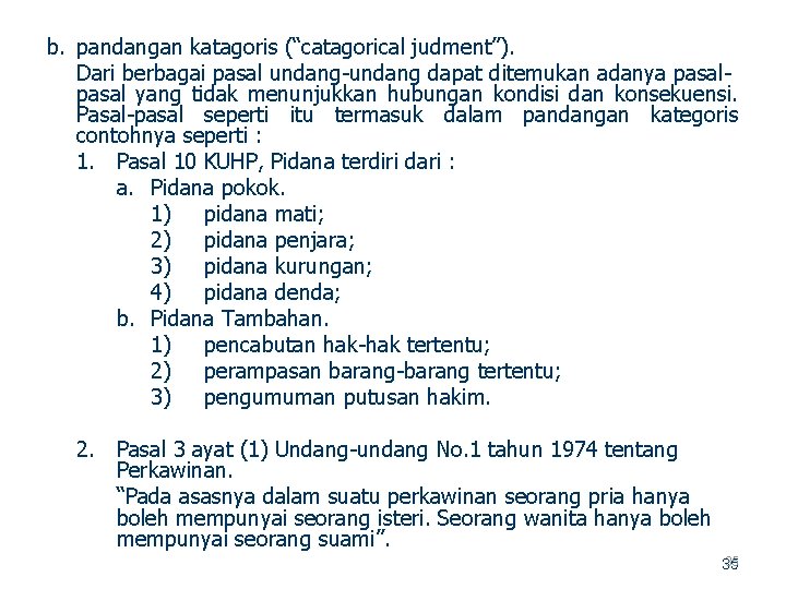 b. pandangan katagoris (“catagorical judment”). Dari berbagai pasal undang dapat ditemukan adanya pasal yang