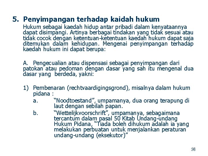 5. Penyimpangan terhadap kaidah hukum Hukum sebagai kaedah hidup antar pribadi dalam kenyataannya dapat
