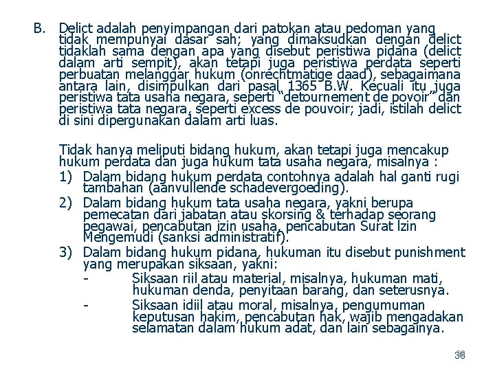 B. Delict adalah penyimpangan dari patokan atau pedoman yang tidak mempunyai dasar sah; yang