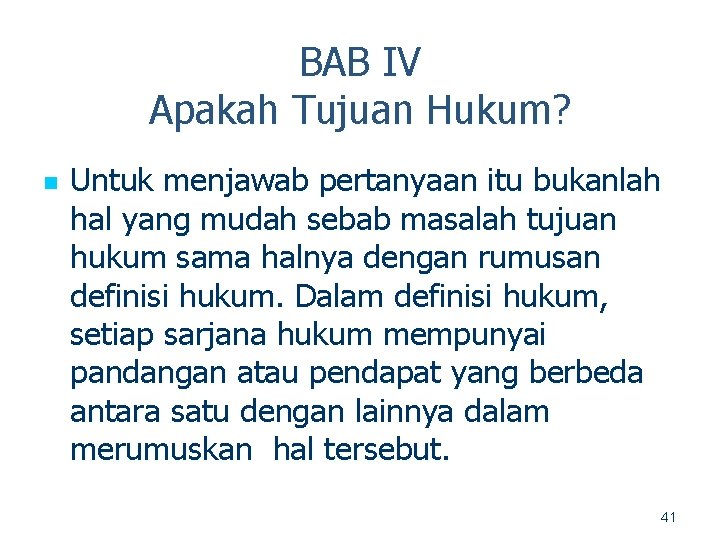 BAB IV Apakah Tujuan Hukum? n Untuk menjawab pertanyaan itu bukanlah hal yang mudah