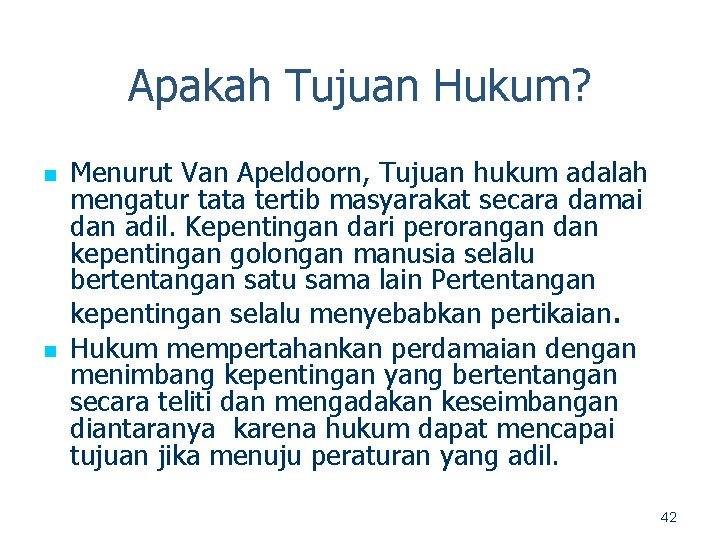 Apakah Tujuan Hukum? n n Menurut Van Apeldoorn, Tujuan hukum adalah mengatur tata tertib