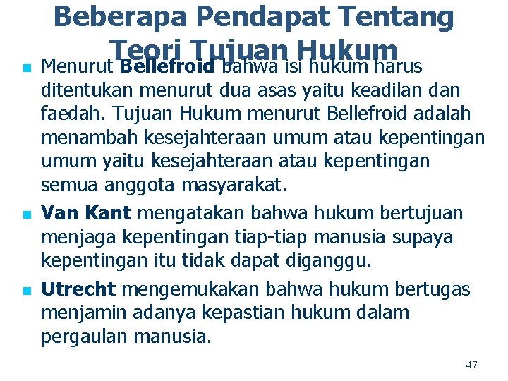 n n n Beberapa Pendapat Tentang Teori Tujuan Hukum Menurut Bellefroid bahwa isi hukum
