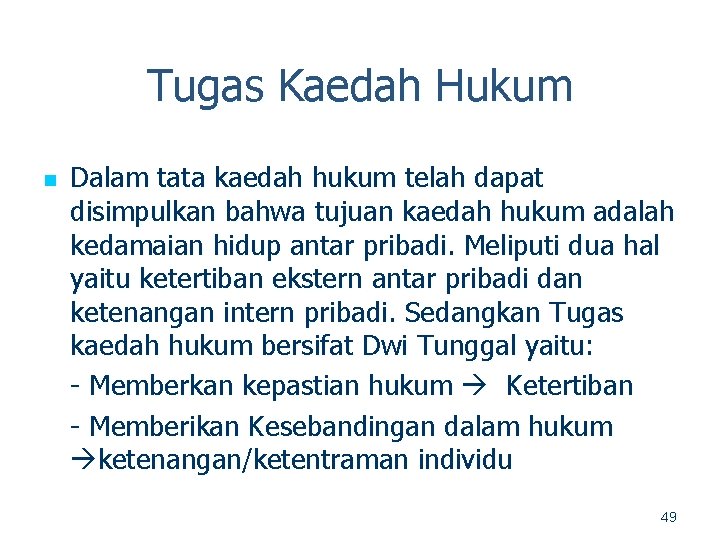 Tugas Kaedah Hukum n Dalam tata kaedah hukum telah dapat disimpulkan bahwa tujuan kaedah