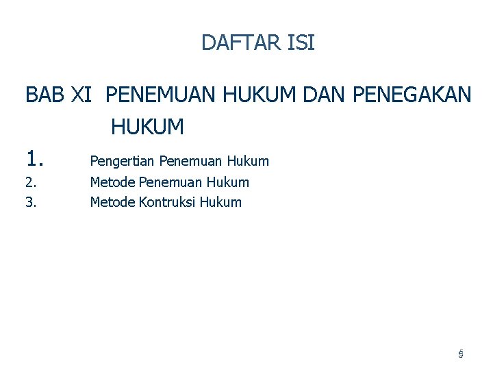 DAFTAR ISI BAB XI PENEMUAN HUKUM DAN PENEGAKAN HUKUM 1. Pengertian Penemuan Hukum 2.