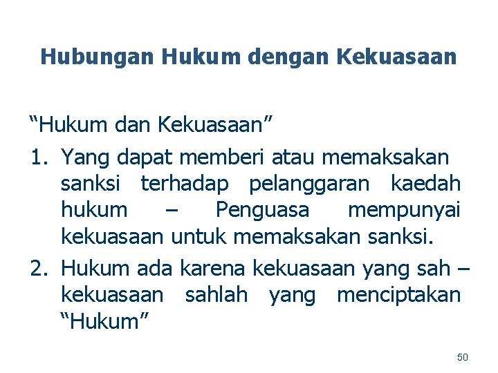 Hubungan Hukum dengan Kekuasaan “Hukum dan Kekuasaan” 1. Yang dapat memberi atau memaksakan sanksi