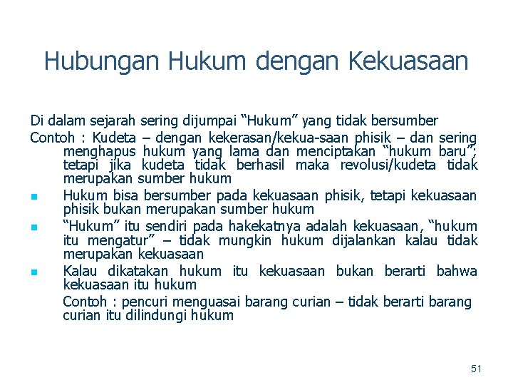 Hubungan Hukum dengan Kekuasaan Di dalam sejarah sering dijumpai “Hukum” yang tidak bersumber Contoh