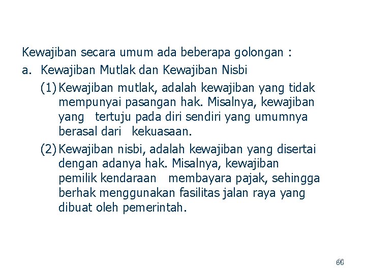 Kewajiban secara umum ada beberapa golongan : a. Kewajiban Mutlak dan Kewajiban Nisbi (1)