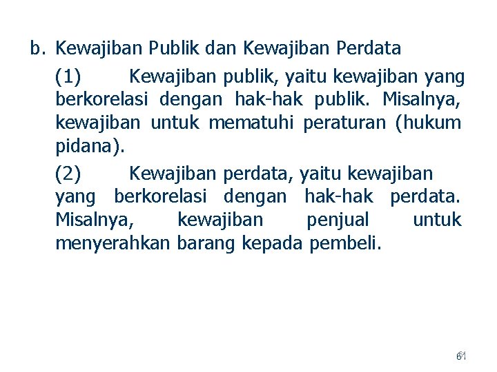 b. Kewajiban Publik dan Kewajiban Perdata (1) Kewajiban publik, yaitu kewajiban yang berkorelasi dengan