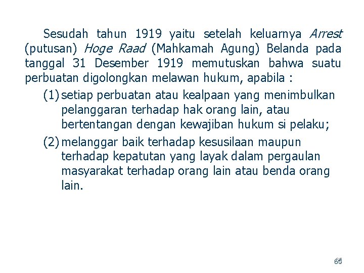 Sesudah tahun 1919 yaitu setelah keluarnya Arrest (putusan) Hoge Raad (Mahkamah Agung) Belanda pada