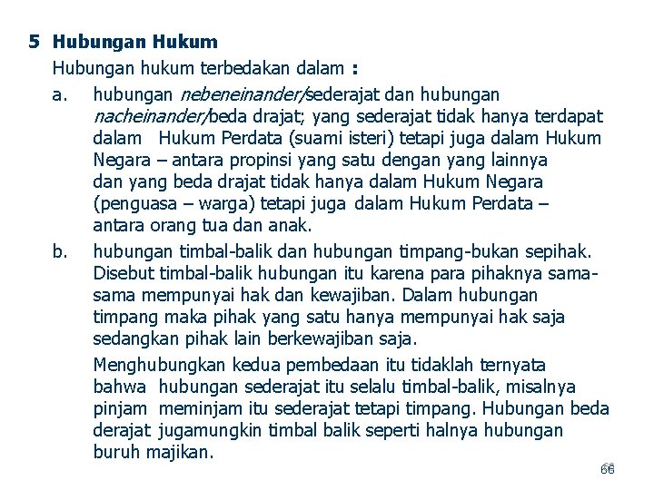 5 Hubungan Hukum Hubungan hukum terbedakan dalam : a. hubungan nebeneinander/sederajat dan hubungan nacheinander/beda