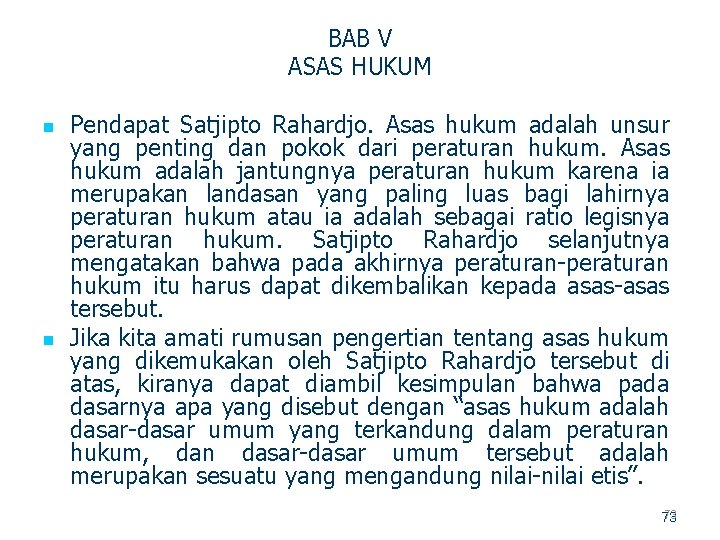 BAB V ASAS HUKUM n n Pendapat Satjipto Rahardjo. Asas hukum adalah unsur yang