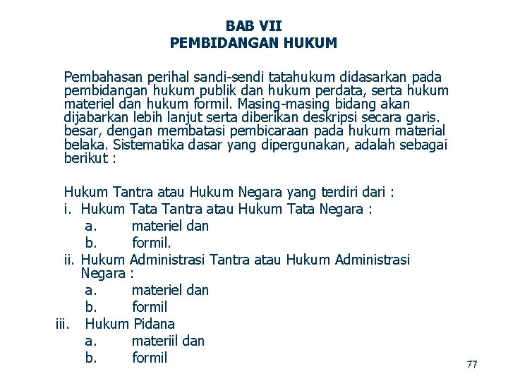 BAB VII PEMBIDANGAN HUKUM Pembahasan perihal sandi sendi tatahukum didasarkan pada pembidangan hukum publik