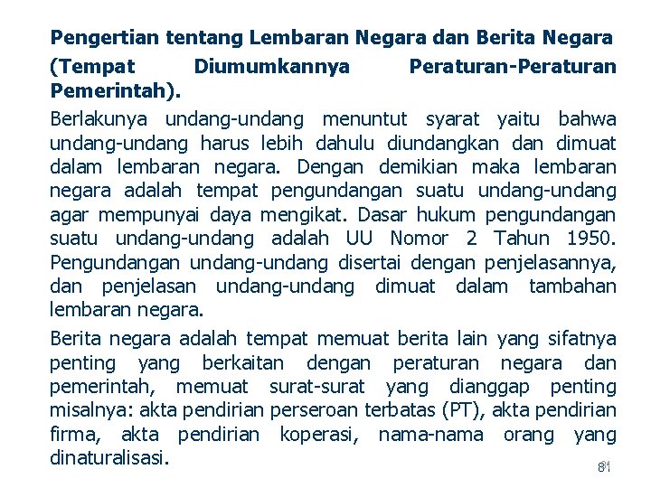 Pengertian tentang Lembaran Negara dan Berita Negara (Tempat Diumumkannya Peraturan-Peraturan Pemerintah). Berlakunya undang menuntut