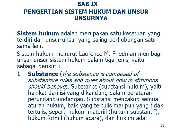 BAB IX PENGERTIAN SISTEM HUKUM DAN UNSURNYA Sistem hukum adalah merupakan satu kesatuan yang