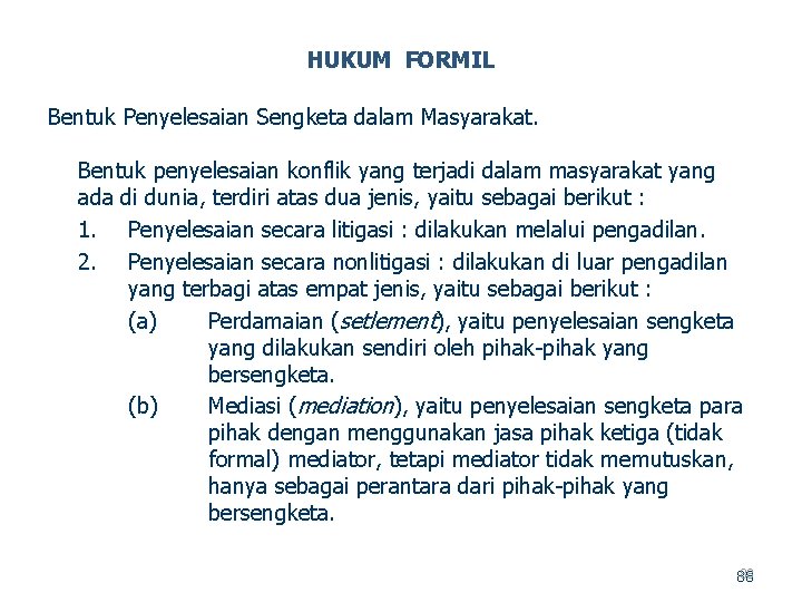 HUKUM FORMIL Bentuk Penyelesaian Sengketa dalam Masyarakat. Bentuk penyelesaian konflik yang terjadi dalam masyarakat