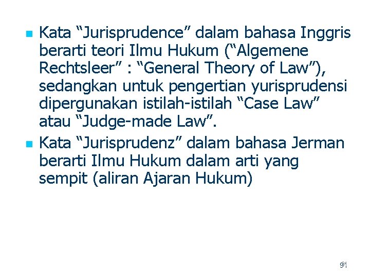n n Kata “Jurisprudence” dalam bahasa Inggris berarti teori Ilmu Hukum (“Algemene Rechtsleer” :